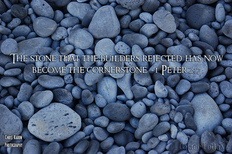1 Peter 2:7 New Century Version (NCV) This stone is worth much to you who believe. But to the people who do not believe, “the stone that the builders rejected has become the cornerstone.”