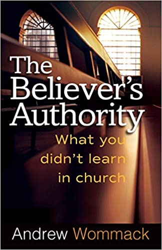 andrew wommack believers authority