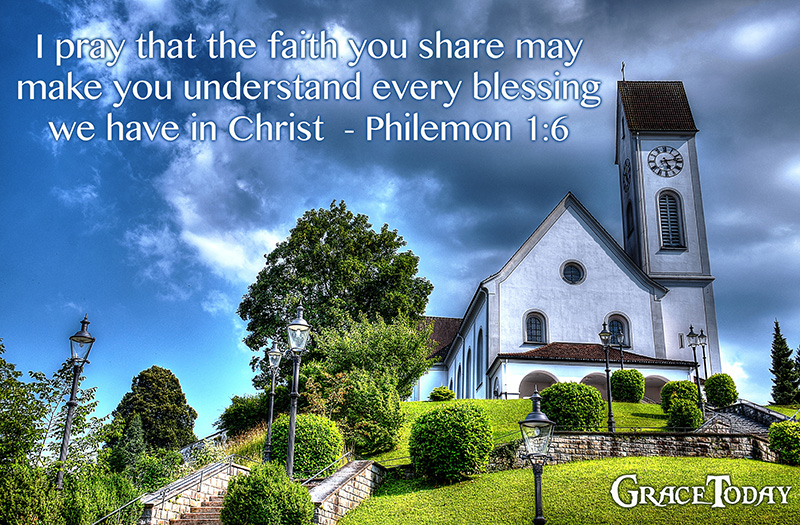 Philemon 6 New Century Version I pray that the faith you share may make you understand every blessing we have in Christ.
