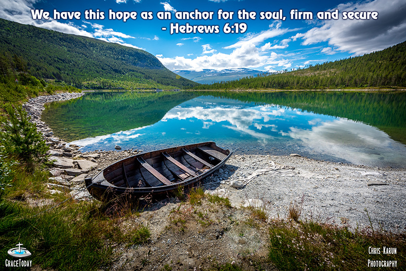 Hebrews 6:19 New Century Version (NCV) We have this hope as an anchor for the soul, sure and strong. It enters behind the curtain in the Most Holy Place in heaven,
