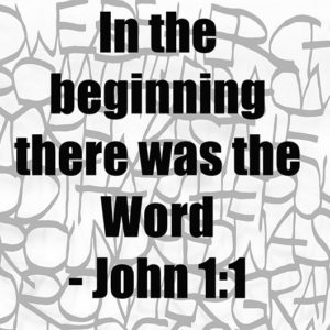 John 1:1 New Century Version (NCV) In the beginning there was the Word. The Word was with God, and the Word was God.