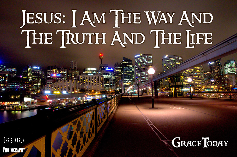 John 14:6 New Century Version (NCV) Jesus answered, “I am the way, and the truth, and the life. The only way to the Father is through me.