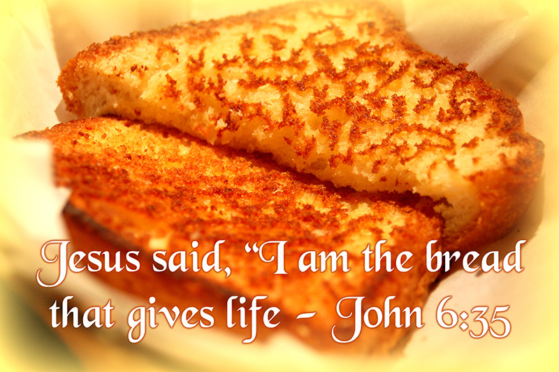 John 6:35 New Century Version (NCV) Then Jesus said, “I am the bread that gives life. Whoever comes to me will never be hungry, and whoever believes in me will never be thirsty.