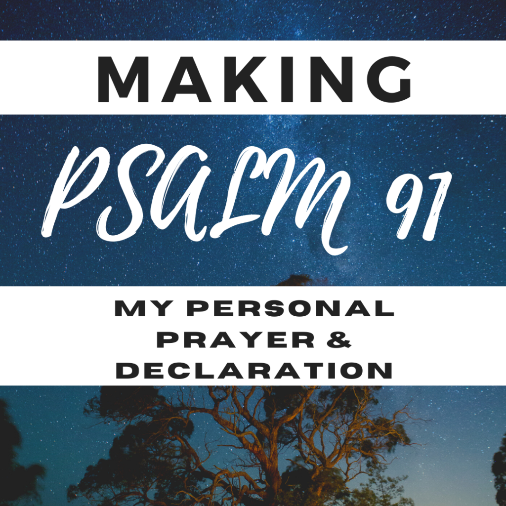 MAKING PSALM 91 MY PERSONAL PRAYER AND DECLARATION GraceToday