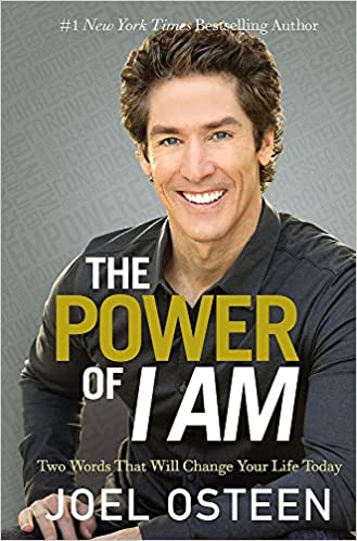 The Power of I Am- Two Words That Will Change Your Life Today Joel Osteen