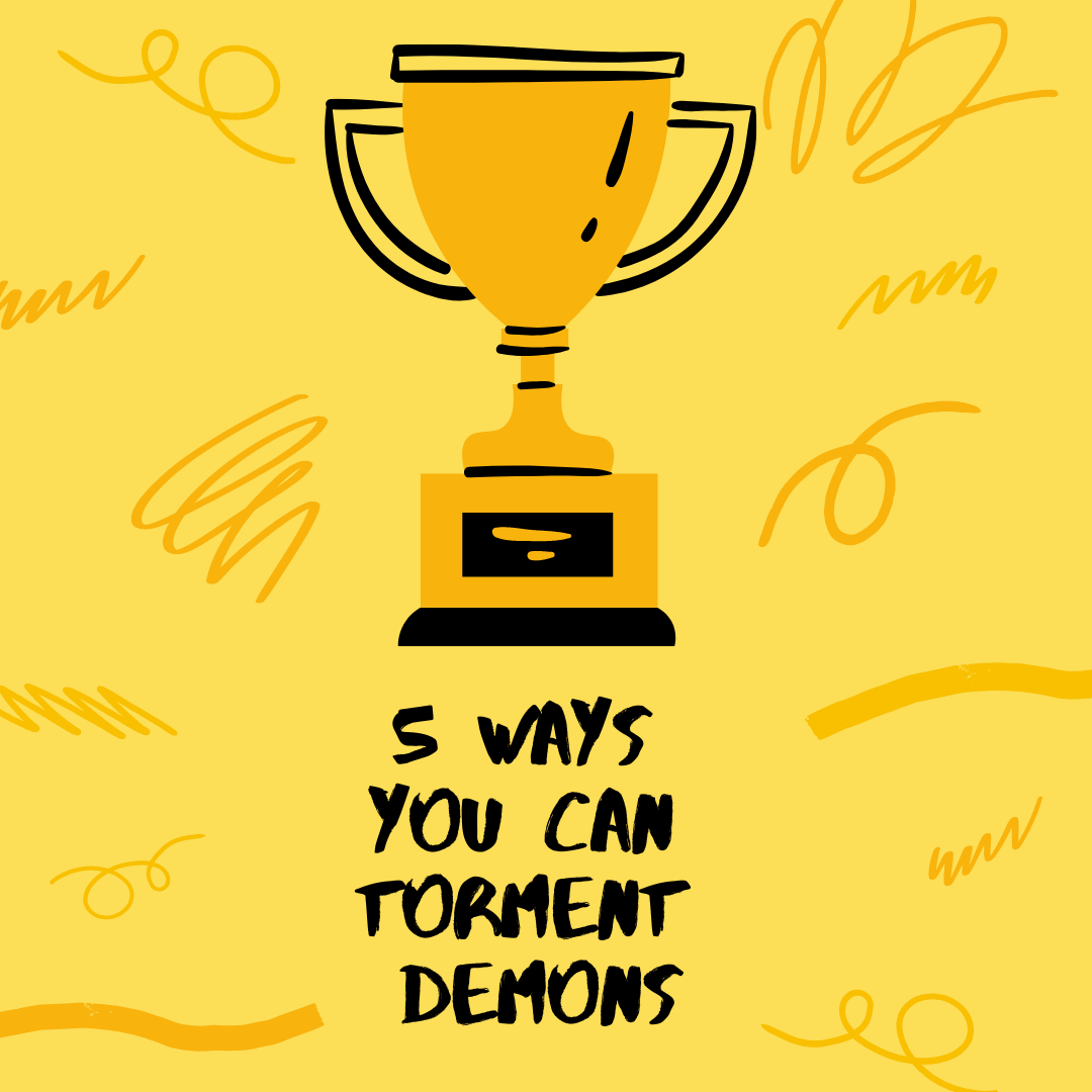 5 Ways You Can Torment Demons