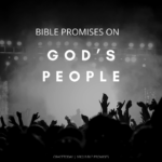 BIBLE PROMISES ON GOD’S PEOPLE