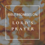 BIBLE PROMISES ON LORD’S PRAYER