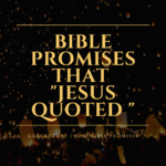 BIBLE PROMISES THAT JESUS QUOTED