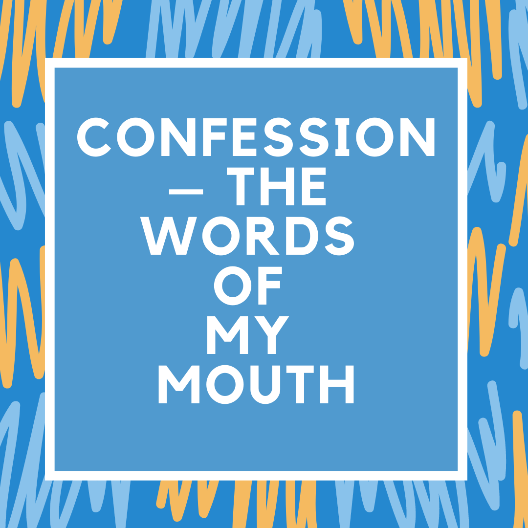 Confession – The Words of My Mouth
