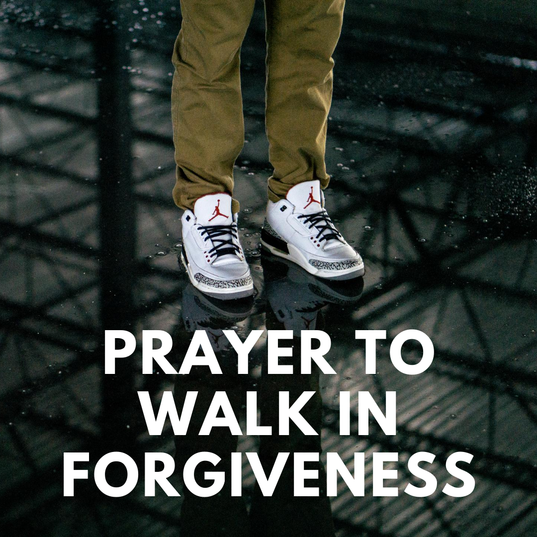 Prayer To Walk in Forgiveness