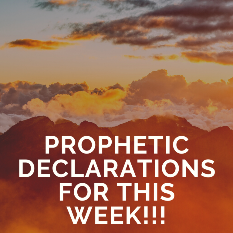 Prophetic Declarations For This Week!!!