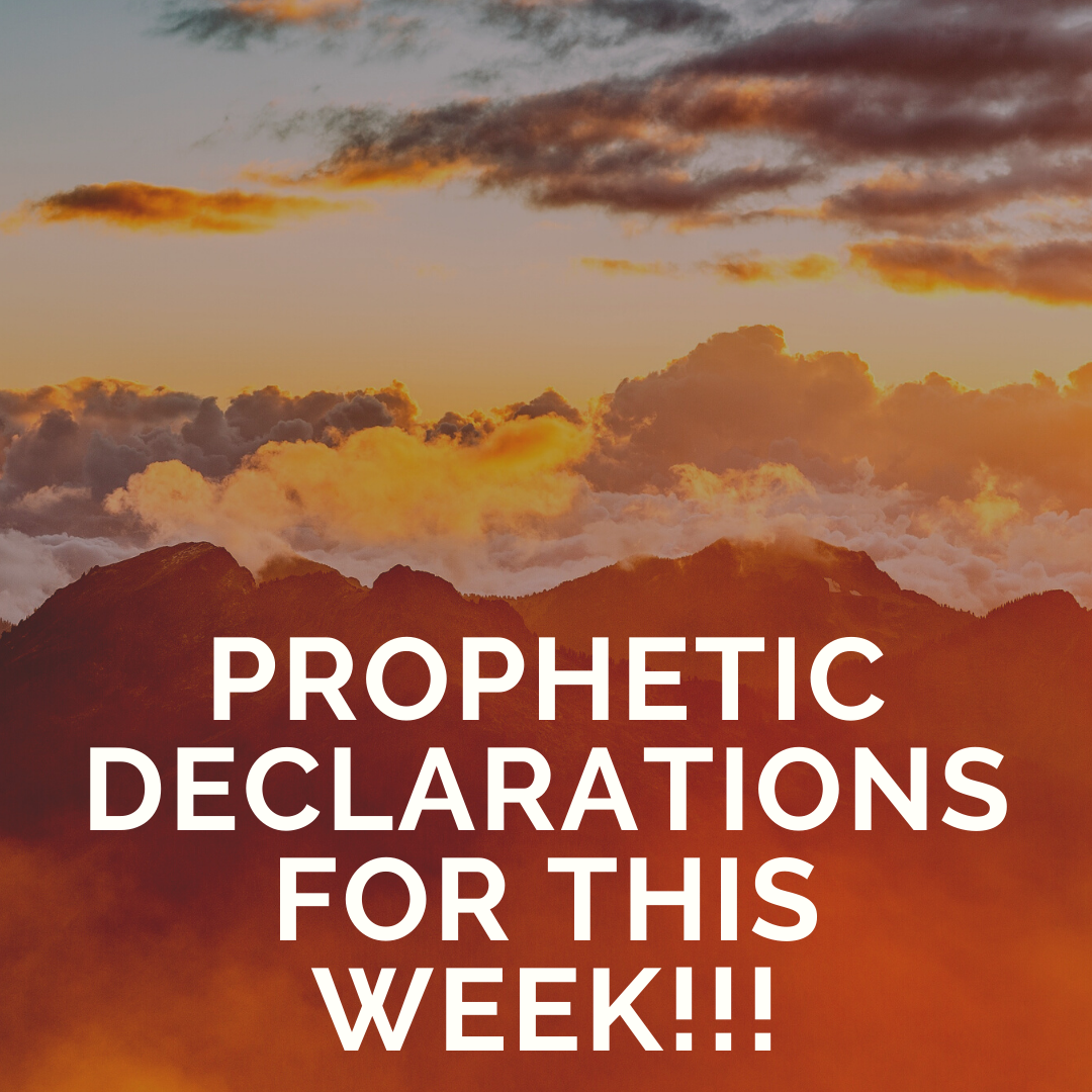 Prophetic Declarations For This Week!!!