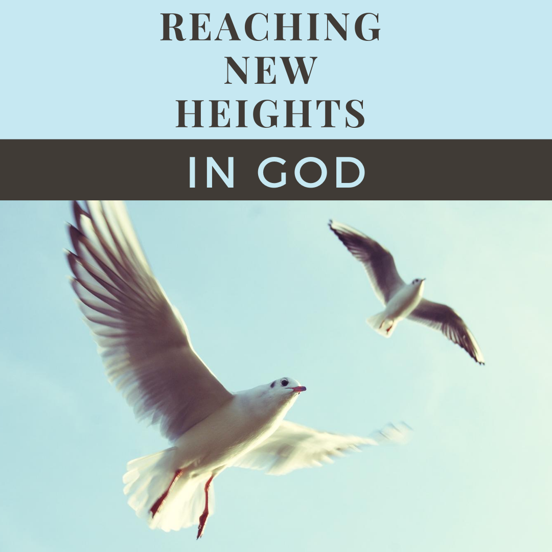 Reaching New Heights In God